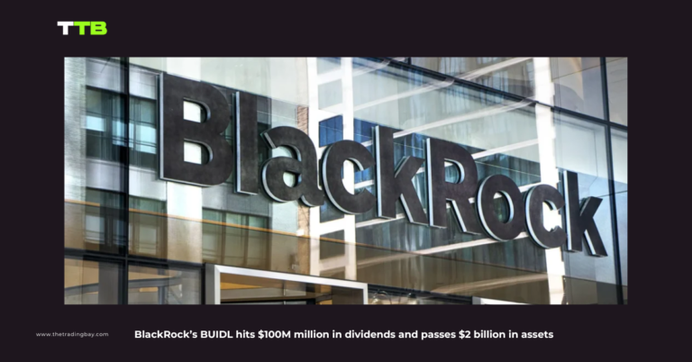 BlackRock’s BUIDL hits $100M million in dividends and passes $2 billion in assets